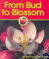 From Bud to Blossom libro in lingua di Saunders-Smith Gail