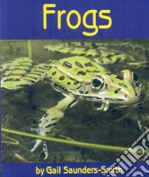 Frogs libro in lingua di Saunders-Smith Gail