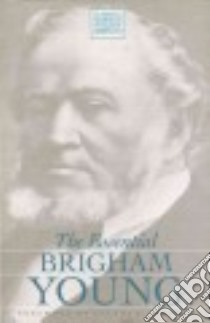 The Essential Brigham Young libro in lingua di Young Brigham