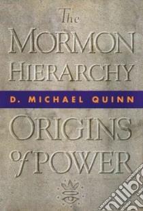 The Mormon Hierarchy libro in lingua di Quinn D. Michael
