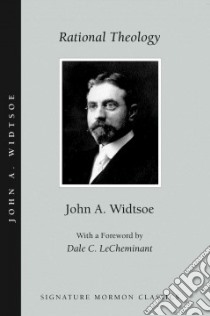 Rational Theology libro in lingua di Widtsoe John A.