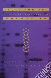 Evolution and Mormonism libro in lingua di Stephens Trent D., Meldrum D. Jeffrey, Peterson Forrest B.