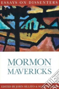 Mormon Mavericks libro in lingua di Sillito John R. (EDT), Staker Susan (EDT)