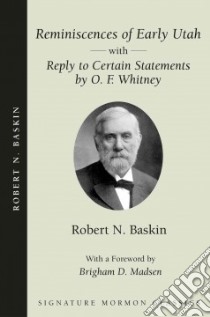Reminiscences of Early Utah libro in lingua di Baskin Robert N., Madsen Brigham D. (FRW)