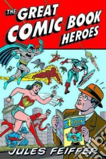 The Great Comic Book Heroes libro in lingua di Feiffer Jules