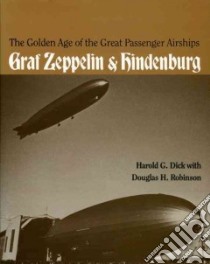 The Golden Age of the Great Passenger Airships libro in lingua di Dick Harold G., Robinson Douglas H.