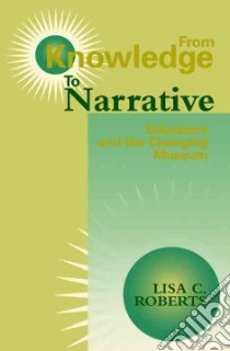 From Knowledge to Narrative libro in lingua di Roberts Lisa C.