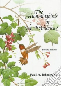 The Hummingbirds of North America libro in lingua di Johnsgard Paul A.