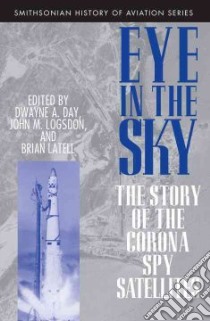Eye in the Sky libro in lingua di Day Dwayne A. (EDT), Logsdon John M. (EDT)