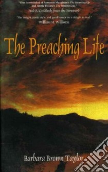 The Preaching Life libro in lingua di Taylor Barbara Brown