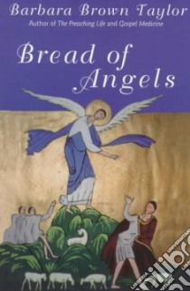 Bread of Angels libro in lingua di Taylor Barbara Brown