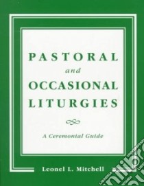 Pastoral and Occasional Liturgies libro in lingua di Mitchell Leonel L.