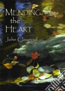 Mending the Heart libro in lingua di Claypool John