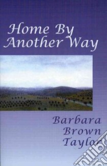 Home by Another Way libro in lingua di Taylor Barbara Brown