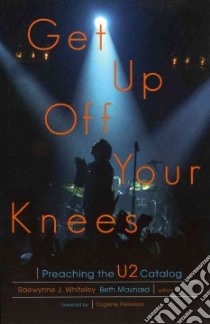 Get Up Off Your Knees libro in lingua di Whiteley Raewynne J. (EDT), Maynard Beth (EDT), Peterson Eugene H. (FRW)