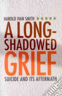 A Long-shadowed Grief libro in lingua di Smith Harold Ivan