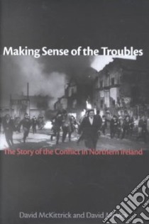 Making Sense of the Troubles libro in lingua di McKittrick David, McVea David