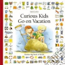 Curious Kids Go on Vacation libro in lingua di Antoine Heloise, Godon Ingrid (ILT)