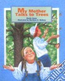 My Mother Talks to Trees libro in lingua di Gove Doris, Mallory Marilynn H. (ILT)