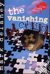 The Vanishing Chip libro in lingua di Delaney Mark