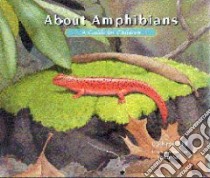 About Amphibians libro in lingua di Sill Cathryn P., Sill John (ILT)