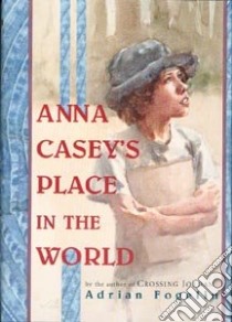 Anna Casey's Place in the World libro in lingua di Fogelin Adrian, Schultz Suzy (ILT)