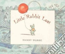Little Rabbit Lost libro in lingua di Horse Harry