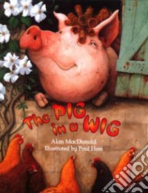 The Pig in a Wig libro in lingua di MacDonald Alan