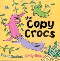Copy Crocs, the libro in lingua di Bedford David, Bolam Emily (ILT)