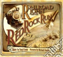 Railroad John And the Red Rock Run libro in lingua di Crunk Tony, Austin Michael (ILT)