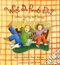 What Do Parents Do? When You're Not Home libro in lingua di Ransom Jeanie Franz, Moore Cyd (ILT)