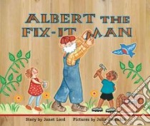 Albert the Fix-It Man libro in lingua di Lord Janet, Paschkis Julie (ILT)
