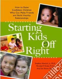 Starting Kids Off Right libro in lingua di Nowicki Stephen Jr. Ph.D., Duke Marshall P., Buren Amy Van Ph.D.