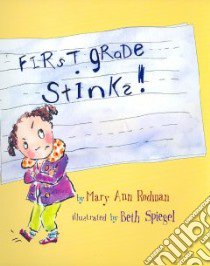 First Grade Stinks! libro in lingua di Rodman Mary Ann, Spiegel Beth (ILT)