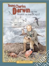 Young Charles Darwin and the Voyage of the Beagle libro in lingua di Ashby Ruth, Duranceau Suzanne (ILT)
