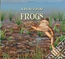 A Place for Frogs libro in lingua di Stewart Melissa, Bond Higgins (ILT)