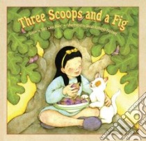 Three Scoops and a Fig libro in lingua di Akin Sara Laux, Hartung Susan Kathleen (ILT)