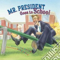 Mr. President Goes to School libro in lingua di Walton Rick, Sneed Brad (ILT)