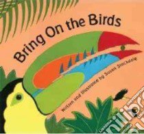 Bring on the Birds libro in lingua di Stockdale Susan, Stockdale Susan (ILT)