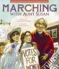 Marching With Aunt Susan libro in lingua di Murphy Claire Rudolf, Schuett Stacey (ILT)