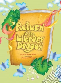Return of the Library Dragon libro in lingua di Deedy Carmen Agra, White Michael P. (ILT)
