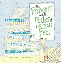 The Princess and the Packet of Frozen Peas libro in lingua di Wilson Tony, Degennaro Sue (ILT)