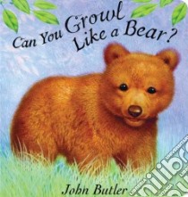 Can You Growl Like a Bear? libro in lingua di Butler John