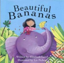 Beautiful Bananas libro in lingua di Laird Elizabeth, Pichon Liz (ILT)