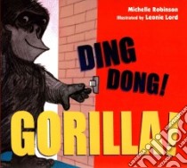 Ding Dong! Gorilla! libro in lingua di Robinson Michelle, Lord Leonie (ILT)