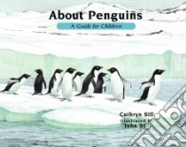About Penguins libro in lingua di Sill Cathryn, Sill John (ILT)