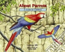 About Parrots libro in lingua di Sill Cathryn, Sill John (ILT)