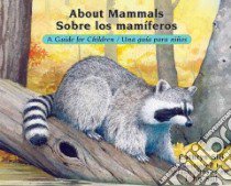 About Mammals / Sobre Los Mamiferos libro in lingua di Sill Cathryn, Sill John (ILT), De LA Torre Cristina (TRN)