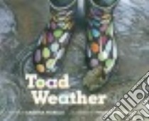 Toad Weather libro in lingua di Markle Sandra, Gonzalez Thomas (ILT)