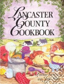 Lancaster County Cookbook libro in lingua di Stoltzfus Louise, Mast Jan